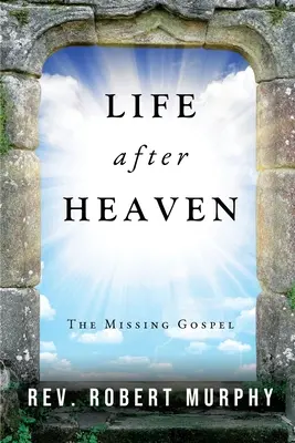 Życie po niebie: Zaginiona Ewangelia - Life After Heaven: The Missing Gospel