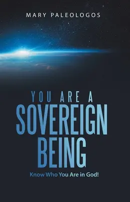 Jesteś suwerenną istotą: Poznaj, kim jesteś w Bogu! - You Are a Sovereign Being: Know Who You Are in God!