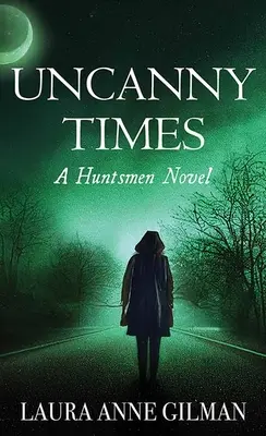 Niesamowite czasy: Powieść o łowcach - Uncanny Times: A Huntsmen Novel