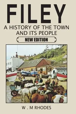 Filey: Historia miasta i jego mieszkańców. Nowe wydanie - Filey A History of the Town and its People. New Edition