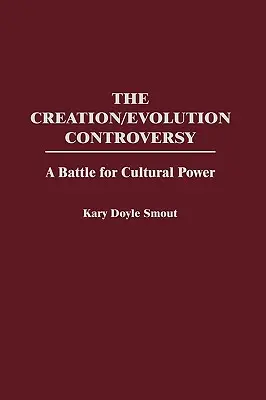 Kontrowersja między stworzeniem a ewolucją: Bitwa o władzę kulturową - The Creation/Evolution Controversy: A Battle for Cultural Power