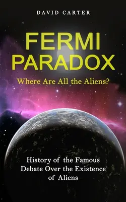 Paradoks Fermiego: Gdzie są wszyscy kosmici? (Historia słynnej debaty o istnieniu kosmitów) - Fermi Paradox: Where Are All the Aliens? (History of the Famous Debate Over the Existence of Aliens)