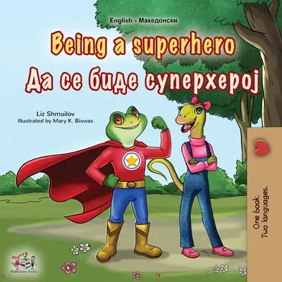 Być superbohaterem (angielsko-macedońska dwujęzyczna książka dla dzieci) - Being a Superhero (English Macedonian Bilingual Children's Book)