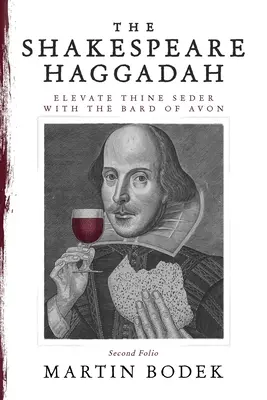 Hagada Szekspira: Podnieś swój seder z Bardem z Avon (Second Folio) - The Shakespeare Haggadah: Elevate Thy Seder with the Bard of Avon (Second Folio)