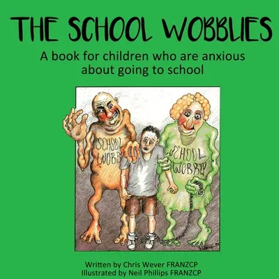 The School Wobblies: Książka dla dzieci, które boją się chodzić do szkoły - The School Wobblies: A book for children who are anxious about going to school