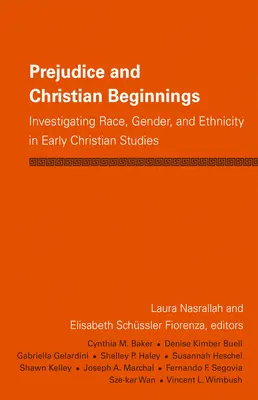 Uprzedzenia i chrześcijańskie początki: Badanie rasy, płci i pochodzenia etnicznego we wczesnym chrześcijaństwie - Prejudice and Christian Beginnings: Investigating Race, Gender, and Ethnicity in Early Christianity