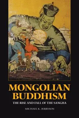 Mongolski buddyzm: Powstanie i upadek sanghi - Mongolian Buddhism: The Rise and Fall of the Sangha