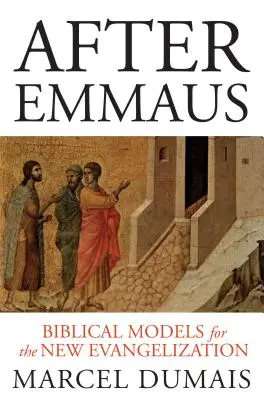 Po Emaus: Biblijne modele dla nowej ewangelizacji - After Emmaus: Biblical Models for the New Evangelization