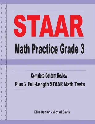 STAAR Math Practice Grade 3: Kompletny przegląd treści plus 2 pełnowymiarowe testy matematyczne STAAR - STAAR Math Practice Grade 3: Complete Content Review Plus 2 Full-length STAAR Math Tests