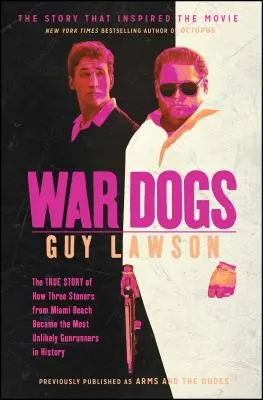 Psy wojny: Prawdziwa historia o tym, jak trzej stonerowie z Miami Beach stali się najbardziej nieprawdopodobnymi handlarzami bronią w historii - War Dogs: The True Story of How Three Stoners from Miami Beach Became the Most Unlikely Gunrunners in History