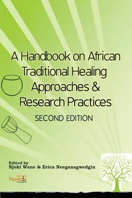 Podręcznik afrykańskich tradycyjnych podejść do uzdrawiania i praktyk badawczych - A Handbook on African Traditional Healing Approaches & Research Practices