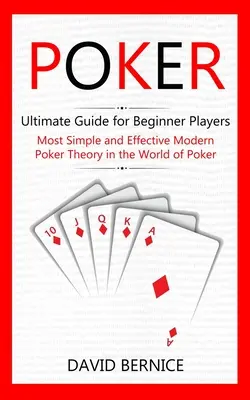Poker: Ostateczny przewodnik dla początkujących graczy (najprostsza i najskuteczniejsza nowoczesna teoria pokera w świecie pokera) - Poker: Ultimate Guide for Beginner Players (Most Simple and Effective Modern Poker Theory in the World of Poker)
