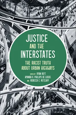 Sprawiedliwość i autostrady międzystanowe: Rasistowska prawda o miejskich autostradach - Justice and the Interstates: The Racist Truth about Urban Highways