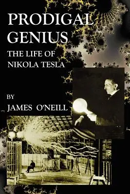 Marnotrawny geniusz: życie Nikoli Tesli - Prodigal Genius: The Life of Nikola Tesla