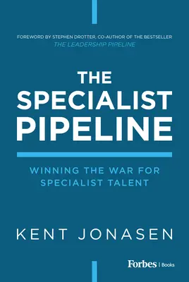 The Specialist Pipeline: Zwycięstwo w wojnie o specjalistyczne talenty - The Specialist Pipeline: Winning the War for Specialist Talent