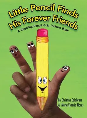 Little Pencil Finds His Forever Friends: Rymowana książeczka obrazkowa z uchwytem na ołówek - Little Pencil Finds His Forever Friends: A Rhyming Pencil Grip Picture Book
