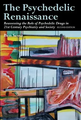 Psychodeliczny renesans: Ponowna ocena roli leków psychodelicznych w psychiatrii i społeczeństwie XXI wieku: Wydanie drugie - The Psychedelic Renaissance: Reassessing the Role of Psychedelic Drugs in 21st Century Psychiatry and Society: Second Edition