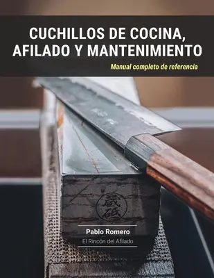 Cuchillos de cocina, afilado y mantenimiento: Kompletny podręcznik referencyjny - Cuchillos de cocina, afilado y mantenimiento: Manual completo de referencia