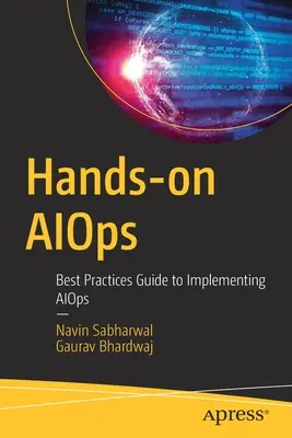 Hands-On Aiops: Przewodnik po najlepszych praktykach wdrażania Aiops - Hands-On Aiops: Best Practices Guide to Implementing Aiops