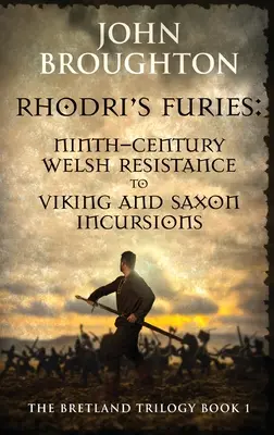 Furie Rodriego: Dziewięciowieczny walijski opór wobec najazdów wikingów i Sasów - Rhodri's Furies: Ninth-century Welsh Resistance to Viking and Saxon incursions