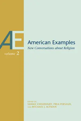 Amerykańskie przykłady: Nowe rozmowy o religii, tom drugi, tom 2 - American Examples: New Conversations about Religion, Volume Two Volume 2