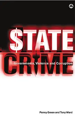 Przestępczość państwowa: Rządy, przemoc i korupcja - State Crime: Governments, Violence and Corruption