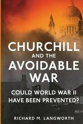 Churchill and the Avoidable War: Czy można było zapobiec II wojnie światowej? - Churchill and the Avoidable War: Could World War II have been Prevented?