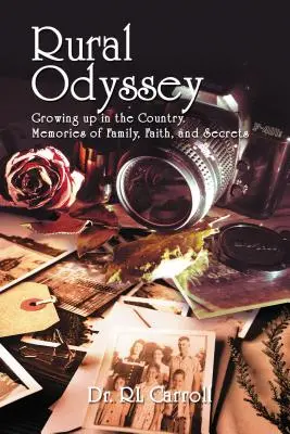 Wiejska odyseja: Dorastanie na wsi. Wspomnienia o rodzinie, wierze i tajemnicach - Rural Odyssey: Growing Up in the Country. Memories of Family, Faith, and Secrets