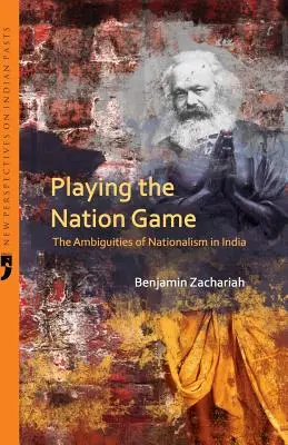 Gra w naród: Dwuznaczności nacjonalizmu w Indiach - Playing the Nation Game: The Ambiguities of Nationalism in India