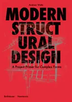 Nowoczesne projektowanie strukturalne - elementarz projektu dla złożonych form - Modern Structural Design - A Project Primer for Complex Forms