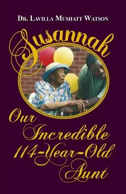 Susannah: nasza niesamowita 114-letnia ciotka - Susannah Our Incredible 114-Year-Old Aunt
