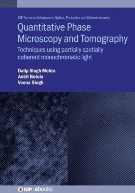 Ilościowa mikroskopia fazowa i tomografia: Techniki wykorzystujące częściowo przestrzennie spójne światło monochromatyczne - Quantitative Phase Microscopy and Tomography: Techniques Using Partially Spatially Coherent Monochromatic Light