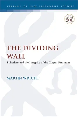 Ściana podziału: List do Efezjan i integralność Corpus Paulinum - The Dividing Wall: Ephesians and the Integrity of the Corpus Paulinum