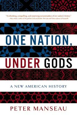 Jeden naród, pod rządami bogów: nowa historia Ameryki - One Nation, Under Gods: A New American History