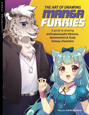 Sztuka rysowania mangowych futrzaków: Przewodnik po rysowaniu antropomorficznych Kemono, Kemonomimi i łuskowatych postaci fantasy - The Art of Drawing Manga Furries: A Guide to Drawing Anthropomorphic Kemono, Kemonomimi & Scaly Fantasy Characters