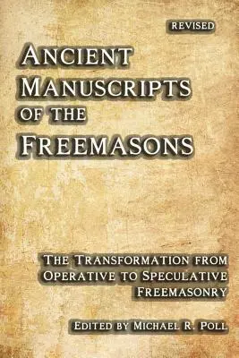 Starożytne rękopisy masonów: Transformacja masonerii operacyjnej w spekulatywną - Ancient Manuscripts of the Freemasons: The Transformation from Operative to Speculative Freemasonry