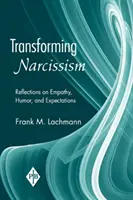 Przekształcanie narcyzmu: Refleksje na temat empatii, humoru i oczekiwań - Transforming Narcissism: Reflections on Empathy, Humor, and Expectations