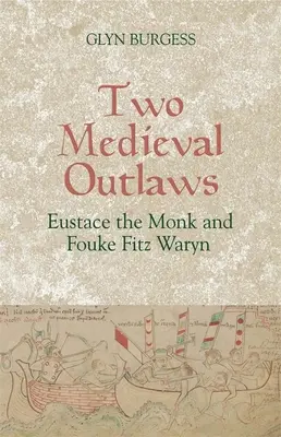 Dwóch średniowiecznych banitów: Eustachy Mnich i Fouke Fitz Waryn - Two Medieval Outlaws: Eustace the Monk and Fouke Fitz Waryn
