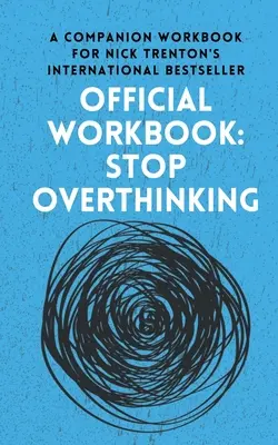 OFICJALNY PODRĘCZNIK do STOP PRZEMYŚLANIU: Towarzyszący podręcznik do międzynarodowego bestsellera Nicka Trentona - OFFICIAL WORKBOOK for STOP OVERTHINKING: A Companion Workbook for Nick Trenton's International Bestseller