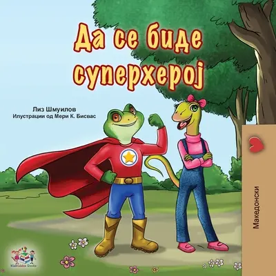 Być superbohaterem (macedońska dwujęzyczna książka dla dzieci) - Being a Superhero (Macedonian Book for Kids)