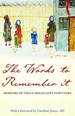 Słowa, by to zapamiętać: Wspomnienia dzieci ocalałych z Holokaustu - The Words to Remember It: Memoirs of Child Holocaust Survivors