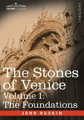 Kamienie Wenecji - Tom I: Fundamenty - The Stones of Venice - Volume I: The Foundations