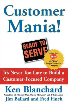 Customer Mania! Nigdy nie jest za późno na zbudowanie firmy skoncentrowanej na kliencie - Customer Mania!: It's Never Too Late to Build a Customer-Focused Company