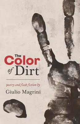 Kolor brudu: poezja i flash fiction Giulio Magriniego - The Color of Dirt: Poetry and Flash Fiction by Giulio Magrini