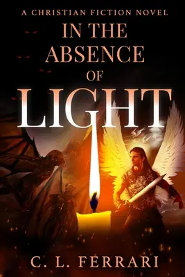 W nieobecności światła: Chrześcijańska powieść fabularna - In The Absence of Light: A Christian Fiction Novel