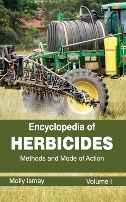 Encyklopedia herbicydów: Tom I (Metody i sposób działania) - Encyclopedia of Herbicides: Volume I (Methods and Mode of Action)