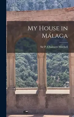 Mój dom w Maladze (Mitchell P. Chalmers (Peter Chalmers)) - My House in Málaga (Mitchell P. Chalmers (Peter Chalmers))