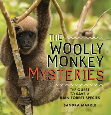 The Woolly Monkey Mysteries: Misja ratowania gatunku z lasów deszczowych - The Woolly Monkey Mysteries: The Quest to Save a Rain Forest Species