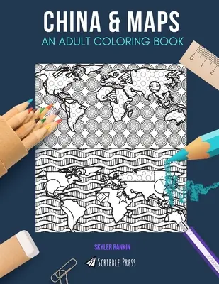 Chiny i mapy: KOLOROWANKA DLA DOROSŁYCH: Chiny i mapy - 2 kolorowanki w 1 - China & Maps: AN ADULT COLORING BOOK: China & Maps - 2 Coloring Books In 1