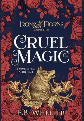 Okrutna magia: wiktoriańska baśń o wróżkach - Cruel Magic: A Victorian Faerie Tale